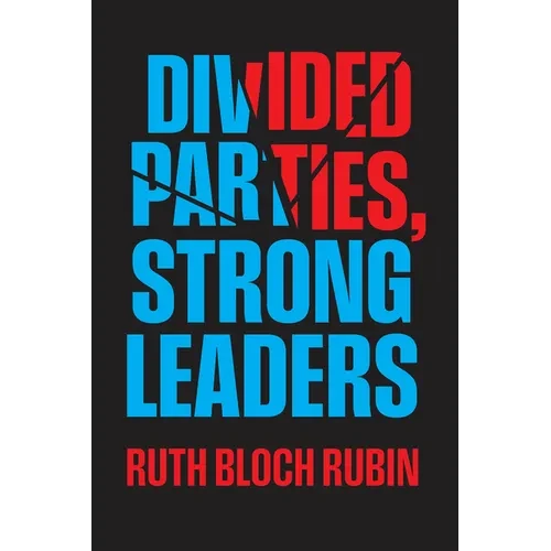 Divided Parties, Strong Leaders - Paperback