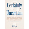 Certainly Uncertain: The Limitations of Knowledge and the Uncertainty of Belief - Paperback