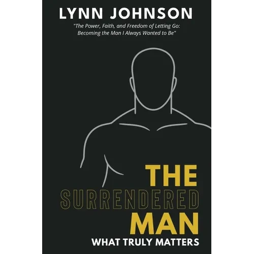 The Surrendered Man: What Truly Matters - Paperback