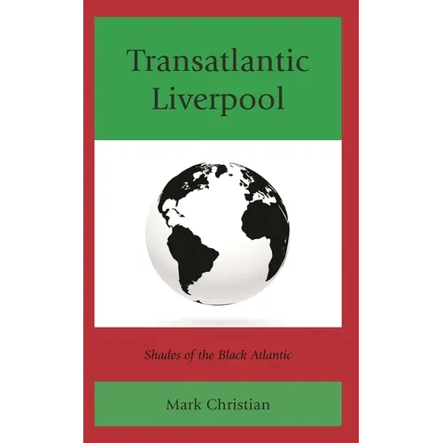 Transatlantic Liverpool: Shades of the Black Atlantic - Paperback
