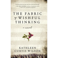 The Fabric of Wishful Thinking - Hardcover