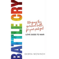 Battle Cry: Waging the spiritual battle for your prodigal - Paperback