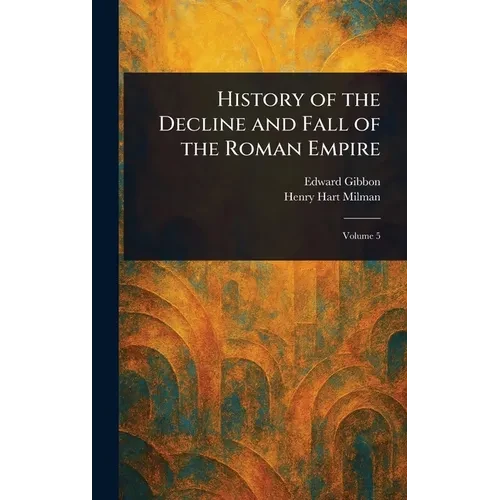 History of the Decline and Fall of the Roman Empire - Hardcover