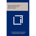The Montessori Revolution in Education - Hardcover