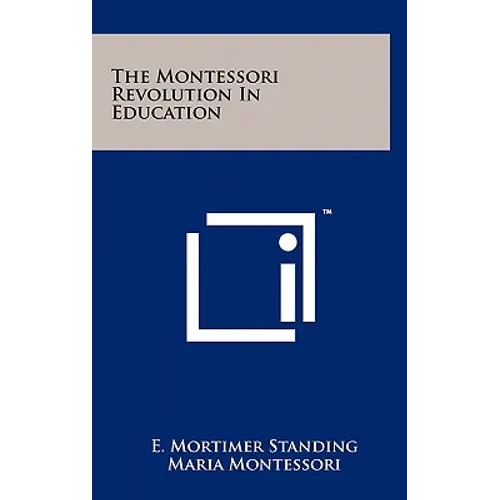 The Montessori Revolution in Education - Hardcover