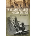 William Faulkner in Holly Springs - Paperback