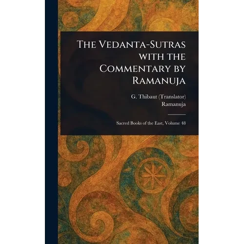 The Vedanta-Sutras With the Commentary by Ramanuja - Hardcover