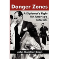 Danger Zones: A Diplomat's Fight for America's Interests