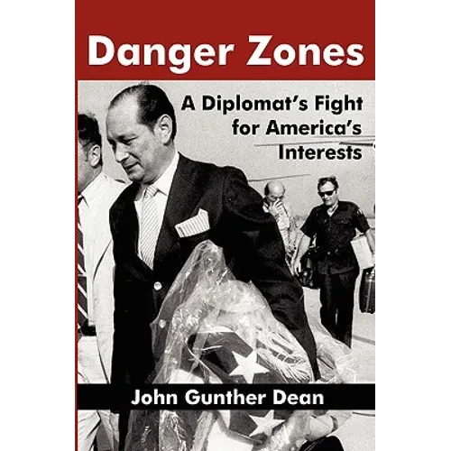 Danger Zones: A Diplomat's Fight for America's Interests