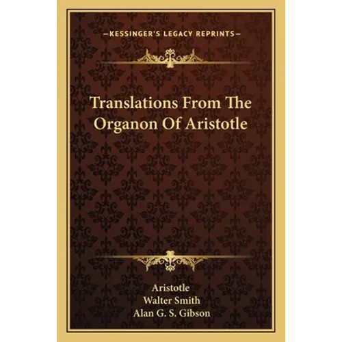 Translations From The Organon Of Aristotle - Paperback