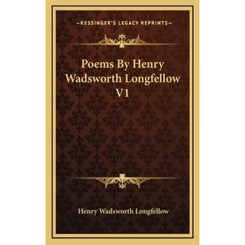 Poems By Henry Wadsworth Longfellow V1 - Hardcover