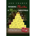 Wishing Martha a Mary Christmas: Celebrating Christmas in your heart as well as under your tree - Paperback
