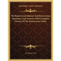 The Rosicrucian Manual And Rosicrucian Questions And Answers With Complete History Of The Rosicrucian Order - Hardcover