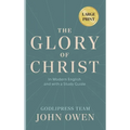 John Owen The Glory of Christ: In Modern English and with a Study Guide (LARGE PRINT) - Hardcover