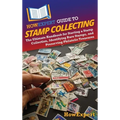 HowExpert Guide to Stamp Collecting: The Ultimate Handbook for Starting a Stamp Collection, Identifying Rare Stamps, and Preserving Philatelic Treasur - Hardcover