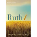Ruth: Taking Refuge Under God's Wings - Paperback