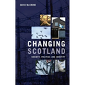 Changing Scotland: Society, Politics and Identity - Hardcover