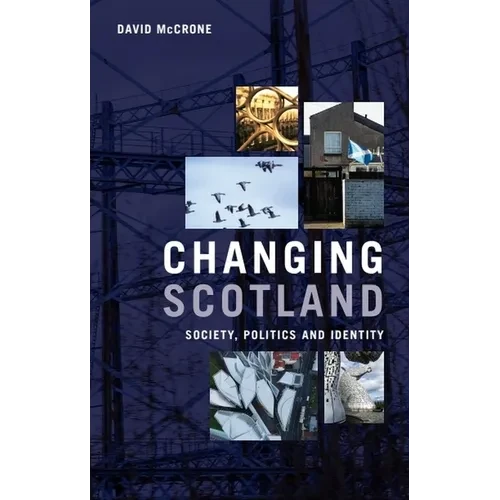 Changing Scotland: Society, Politics and Identity - Hardcover