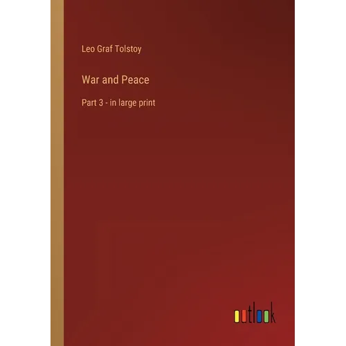 War and Peace: Part 3 - in large print