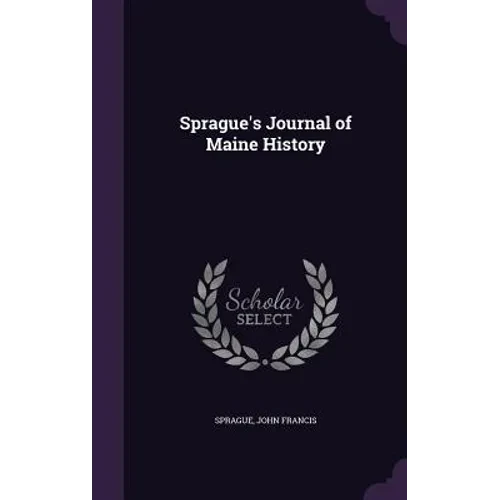 Sprague's Journal of Maine History - Hardcover