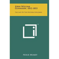 John William Gunnison, 1812-1853: The Last of the Western Explorers - Hardcover