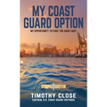 My Coast Guard Option: My Opportunity to Fight the Good Fight - Hardcover