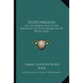 Northwood: Or Life North And South, Showing The True Character Of Both (1852) - Paperback