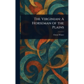 The Virginian: A Horseman of the Plains - Hardcover