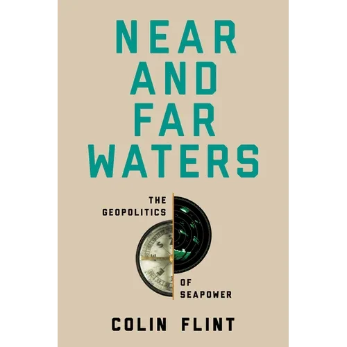 Near and Far Waters: The Geopolitics of Seapower - Hardcover