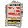 Moving the Needle: What Tight Labor Markets Do for the Poor - Paperback