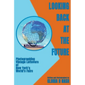 Looking Back at the Future: Photographing Vintage Leftovers of New York's World's Fairs - Hardcover