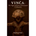 Vinča: The Signs and Fate of European Civilization - Hardcover