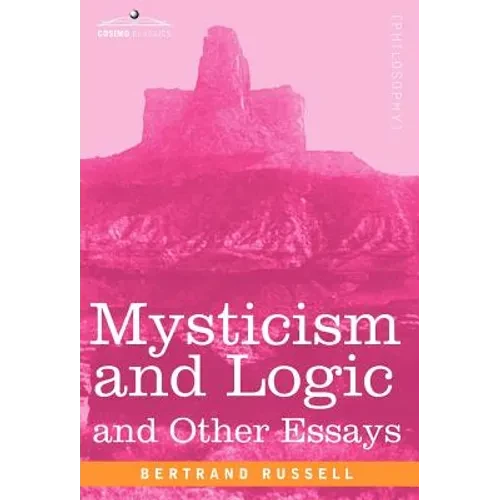 Mysticism and Logic and Other Essays - Hardcover
