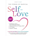 The Power of Radical Self-Love: Unleash Your Inner Warrior Using 4 Dynamic Modalities! Become Fearless and Unapologetic with Pure Confidence, Emotiona - Paperback