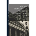 On the Principles of Political Economy, and Taxation - Hardcover