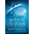 Mythical Creatures: A Tale and Songs of Terra Incognita - Hardcover