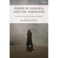 Simon of Samaria and the Simonians: Contours of an Early Christian Movement - Paperback