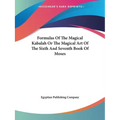 Formulas Of The Magical Kabalah Or The Magical Art Of The Sixth And Seventh Book Of Moses - Paperback
