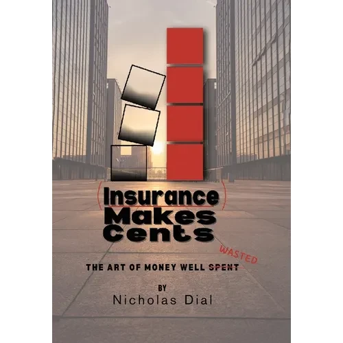 (Insurance) Makes Cents: The Art of Money Well Wasted - Hardcover