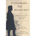 Unmasking The Humourist: Alexander Gordon's Lost Essays of Colonial Charleston, South Carolina - Paperback
