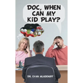 Doc, When Can My Kid Play? - Hardcover