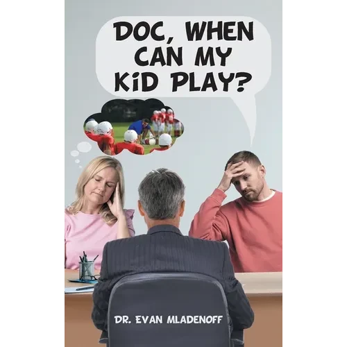 Doc, When Can My Kid Play? - Hardcover