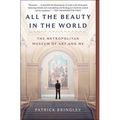 All the Beauty in the World: The Metropolitan Museum of Art and Me - Paperback