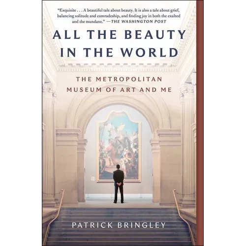 All the Beauty in the World: The Metropolitan Museum of Art and Me - Paperback
