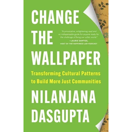 Change the Wallpaper: Transforming Cultural Patterns to Build More Just Communities - Paperback