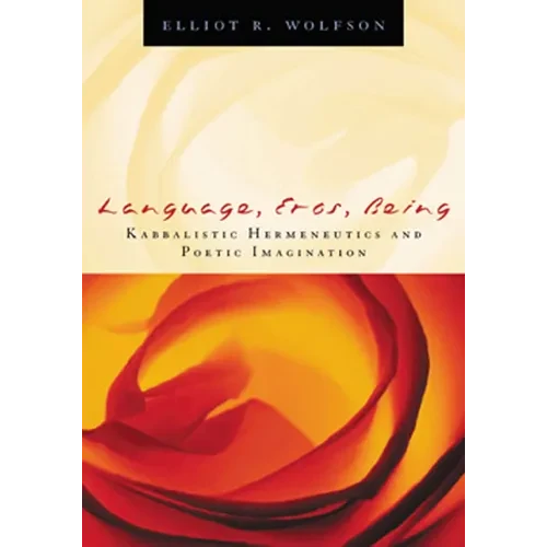 Language, Eros, Being: Kabbalistic Hermeneutics and Poetic Imagination - Paperback