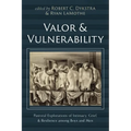 Valor and Vulnerability: Pastoral Explorations of Intimacy, Grief, and Resilience Among Boys and Men - Hardcover