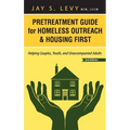 Pretreatment Guide for Homeless Outreach & Housing First: Helping Couples, Youth, and Unaccompanied Adults, 2nd Ed. - Hardcover
