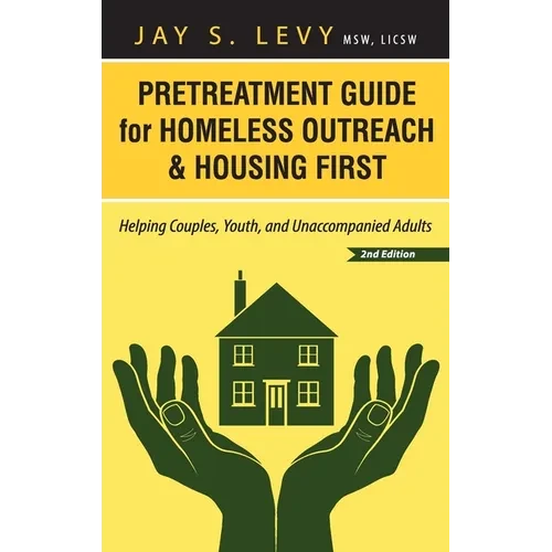 Pretreatment Guide for Homeless Outreach & Housing First: Helping Couples, Youth, and Unaccompanied Adults, 2nd Ed. - Hardcover