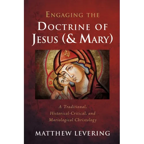 Engaging the Doctrine of Jesus (and Mary) - Hardcover